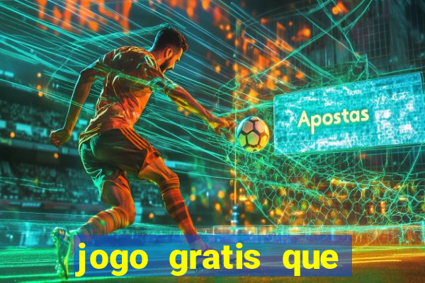 jogo gratis que ganha dinheiro